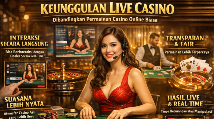 Keunggulan Live Casino Dibandingkan Permainan Casino Online Biasa